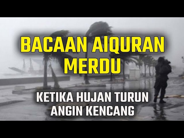 Bacaan Alquran Saat Hujan Lebat dan Angin Kencang - Doa Ketika Hujan Turun - Doa Turun Hujan - Doa class=