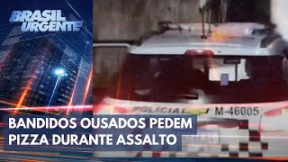 Bandidos ousados pedem pizza durante assalto  | Brasil Urgente