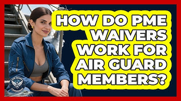 How Do PME Waivers Work For Air Guard Members? - Air Guard Commanders
