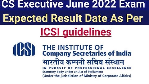 CS EXECUTIVE JUNE 2022 EXAM RESULT DATE OUT