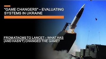 Game changers in Ukraine - Evaluating ATACMS, Lancet & systems that changed the war (or didn