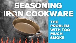 What is the correct smoke point when seasoning iron cookware?