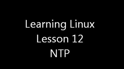 Learning Linux: Lesson 12 NTP