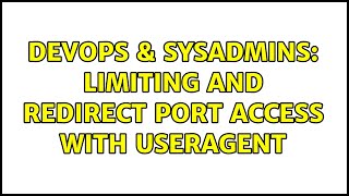 Famous DevOps & SysAdmins: Limiting and redirect port access with useragent (2 Solutions!!) Wealth