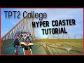 Bm hyper coaster tutorial  tpt2 college