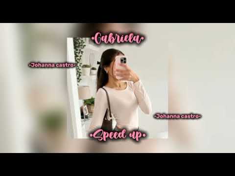 Gabriela ❤️ ~SPEED UP~