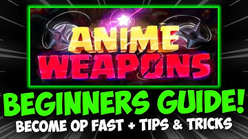Anime Weapons Ultimate Beginners Guide! Secret Locations & How to Become Pro Fast + ALL CODES