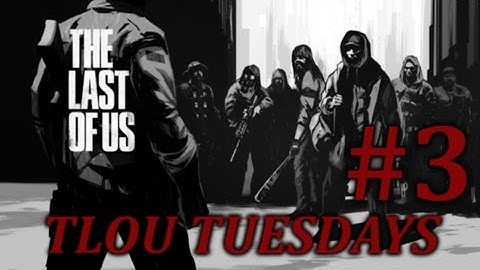 TLOU Tuesdays #3 | Hackers in TLOU MP (Again!)