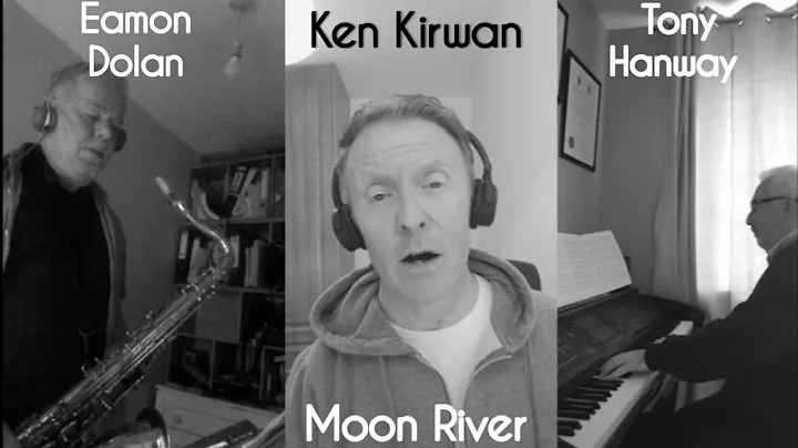 Ken Kirwan - Moon River  (Tony Hanway on Piano Eam...