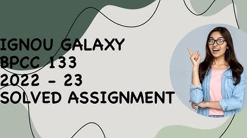 IGNOU bpcc 133 | 2022-23 | Solved assignment | Pdf | IGNOU GALAXY PUBLICATIONS