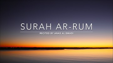 Surah Ar-Rum - سورة الروم | Anas Al Emadi | English Translation