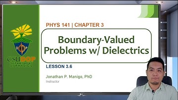 Classical Electromagnetism | Lesson 3.6 | Boundary-Valued Problems w/ Dielectrics