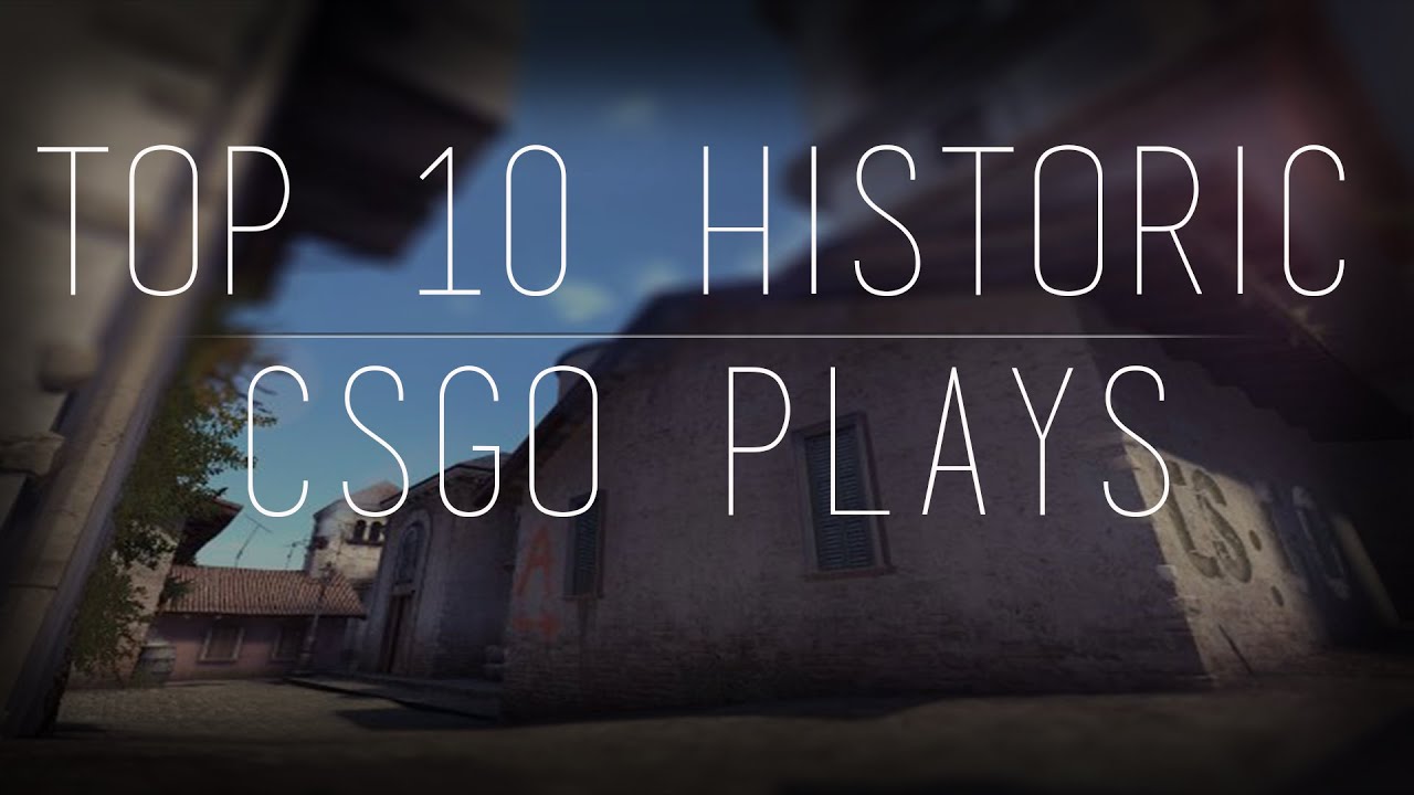 TOP 10 HISTORIC & FAMOUS PLAYS IN CSGO HISTORY - YouTube