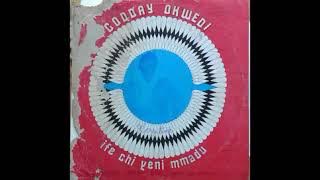 IFE CHI YENI MMADU - Ukwuani Music - Godday Okwedi & His Ngulueze International Band Of Africa ©1988