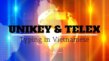 How to Type Vietnamese Using Unikey and Telex