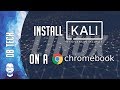 How To: Install Kali Linux on a Chromebook