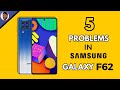 SAMSUNG GALAXY F62 - 5 PROBLEMS