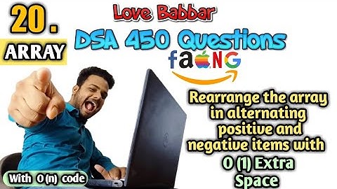 Rearrange the array in alternating positive and negative items with O(1) extra space |Q.20| DSA 450