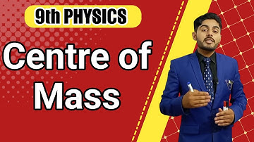 centre of mass class 9 | metric part 1 physics, chapter 4 | 9th class physics | centre of mass