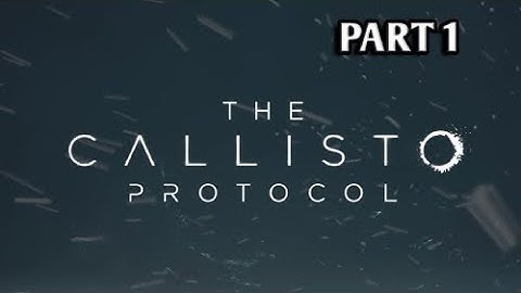 THE CALLISTO PROTOCOL- INSANLY GOOD HORROR GAME- WALKTHROUGH PART 1 (MAXIMUM SECURITY DIFFICULTY)