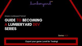 Getting started with Amazon Lumberyard #13 - Export game level for Testing!