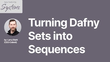 Turning Dafny Sets into Sequences by Larry Diehl