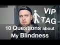 Questions about My Blindness! | VIP Tag - Visually Impaired Person Tag