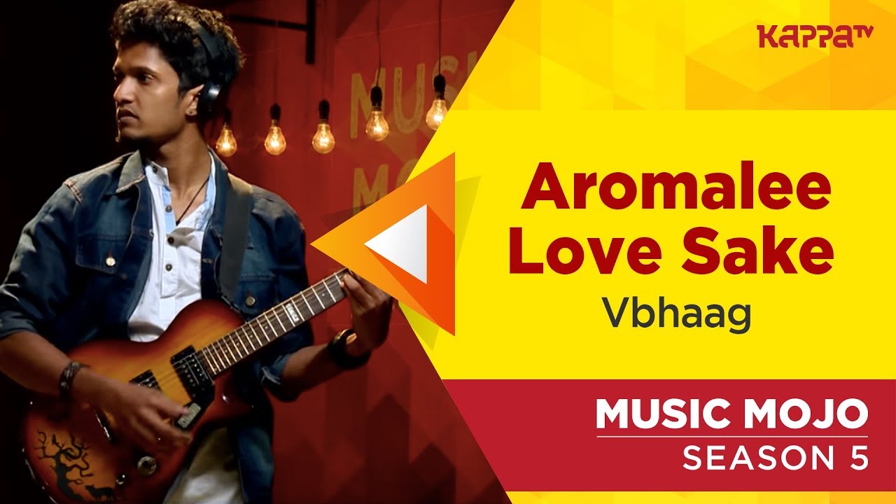 Aromalee Love Sake   Vbhaag   Music Mojo Season 5   Kappa TV