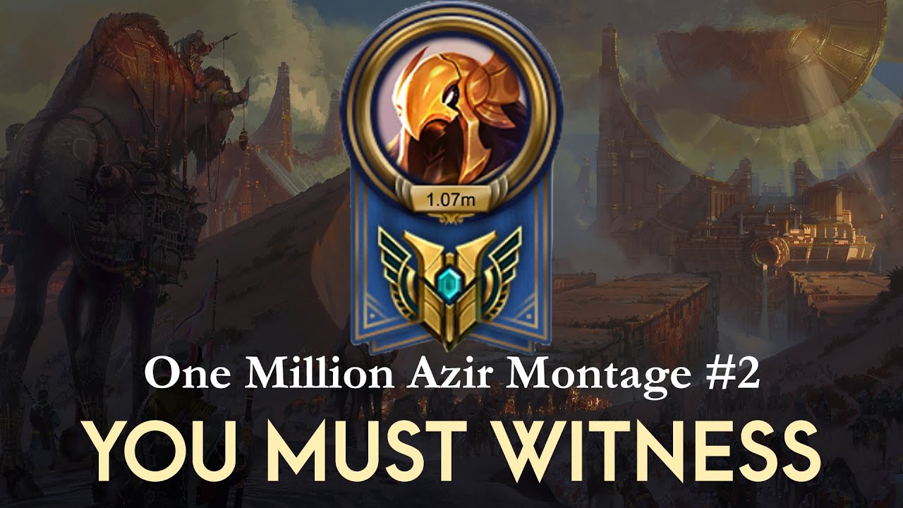 One Million Mastery Azir Montage #2 You Must Witness