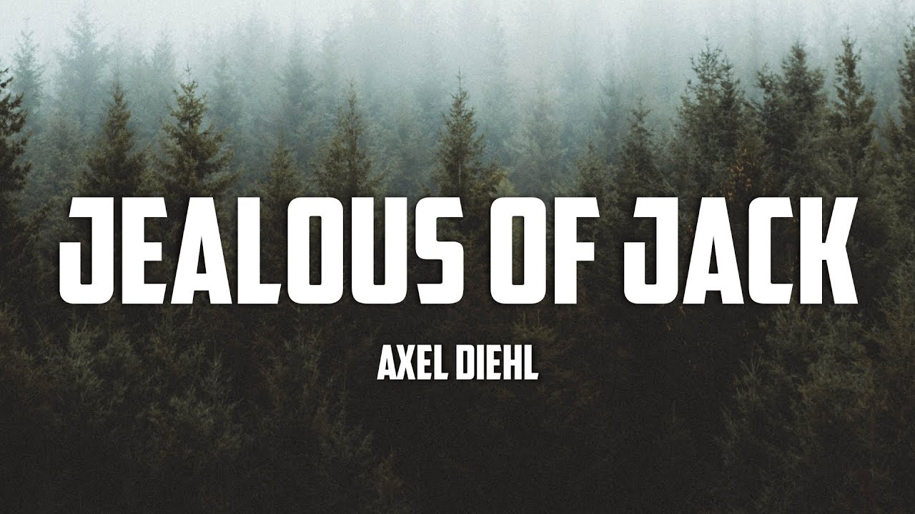 Axel Diehl - Jealous of Jack (Lyrics)