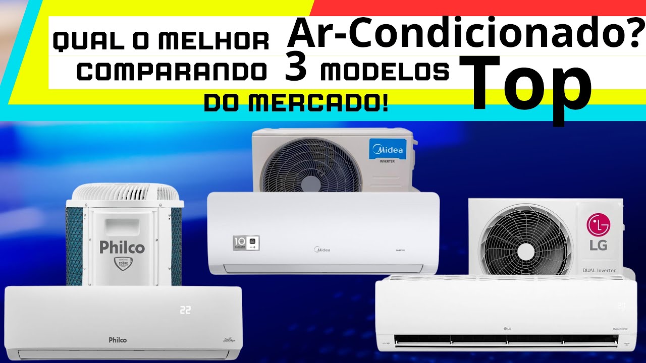 Qual o Melhor Ar-Condicionado? Comparando 3 Modelos Top do Mercado ...