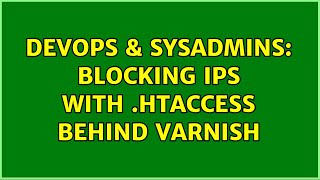 DevOps & SysAdmins: Blocking ips with .htaccess behind varnish (3 Solutions!!)