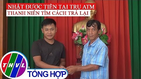 Nhặt được tiền tại trụ ATM, nam thanh niên tìm cách trả lại
