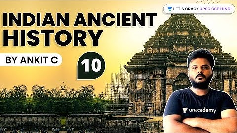 Indian Ancient History | Part 10 | UPSC CSE/IAS 2021 | Ankit C