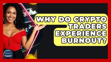 Why Do Crypto Traders Experience Burnout? - Crypto Trading Strategists