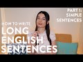 How to Write Long English Sentences (Part 1): Simple Sentences (Sentence Structure Class w/Alisha)