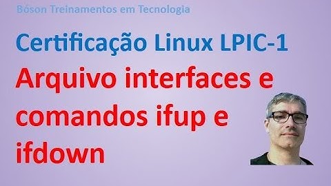 Configuração de Rede Básica - Arquivo interfaces e comandos ifdown e ifup - Linux