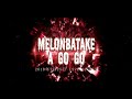 MELONBATAKE a gogo Live Digest