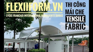 Cận Cảnh Thi Công Mái Che Bạt Căng Độc Đáo Tại Trường Quốc Tế Pháp Quận 9 | Flexiiform 2020