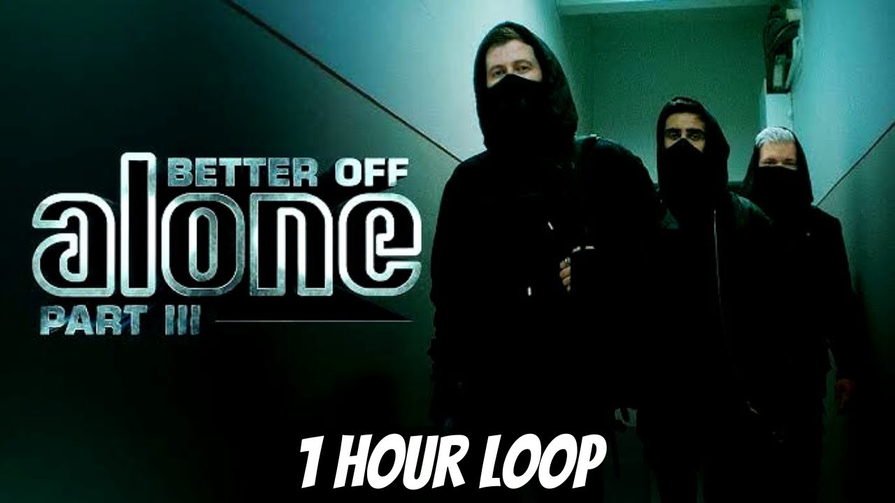 (1 Hour) Better Off (Alone, Pt.III) - Alan Walker || Alan Walker- Better Off (Alone, Pt. III) 1