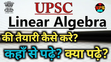 How To Prepare Linear Algebra For UPSC | Syllabus | Strategy | Resources | UPSC Mathematics