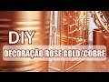 DIY decoração Rose Gold/cobre - bancada de maquiagem