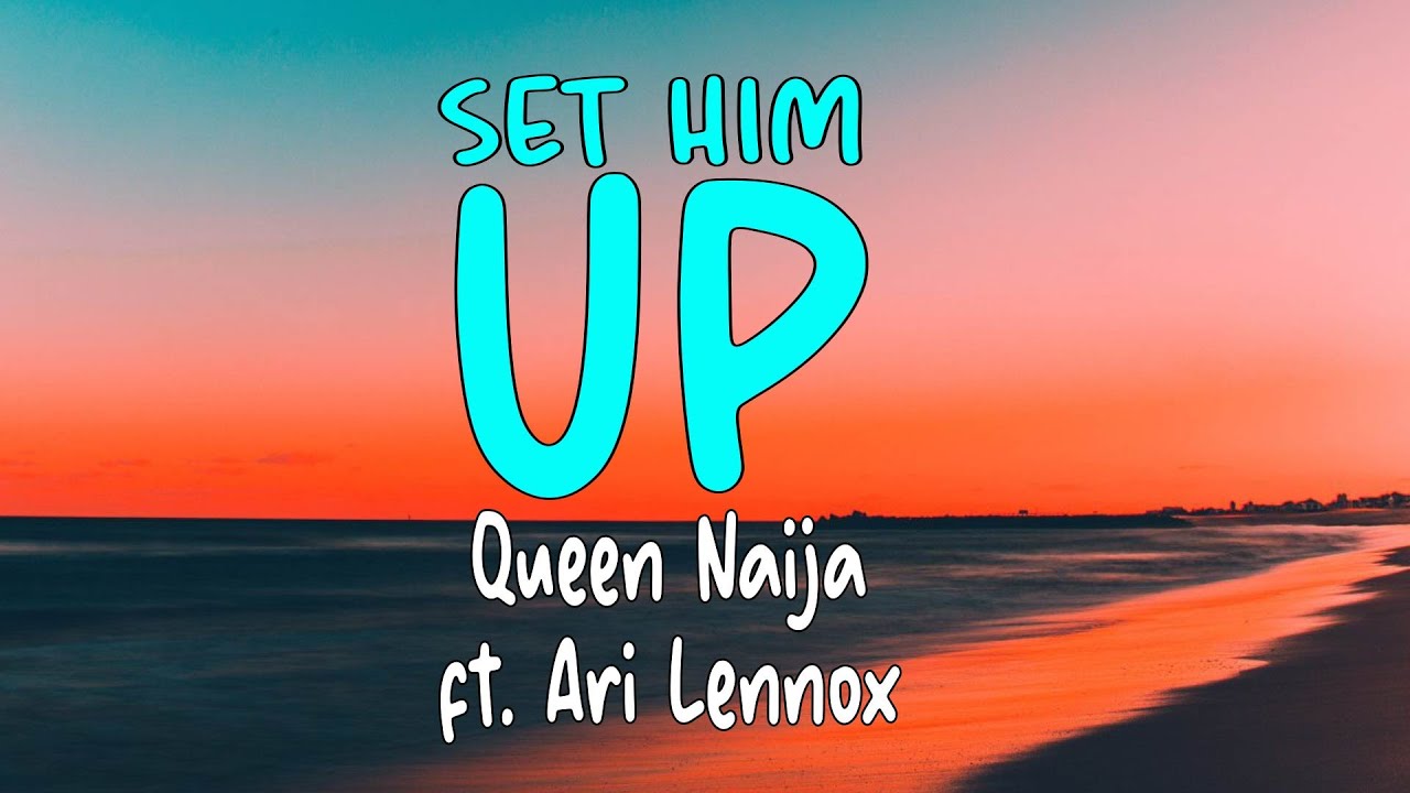 Queen Naija & Ari Lennox - Set Him Up (Lyrics) | lakersandzie