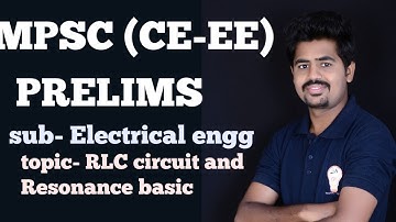 MPSC (CIVIL-EE) ELECTRICAL LECTURE -12 RLC CIRCUITS AND RESONANCE BASIC || BY satish sir|