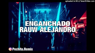 RAUW ALEJANDRO ✘ ENGANCHADO ✘ REMIX FIESTERO ✘ PECHITO REMIX 💥