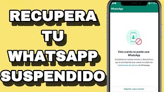 Como Recuperar mi Cuenta de WhatsApp Suspendida 2024