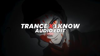trance × i know - xxtristanxo remix [edit audio]