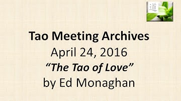 The Tao of Love, A Tao Talk With Ed Monaghan