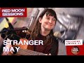 Stranger may  full performance and interview live from red moon sessions