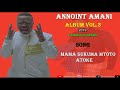 Annoint Amani -Mama sukuma mtoto atoke  ( official audio album vol 3,2019